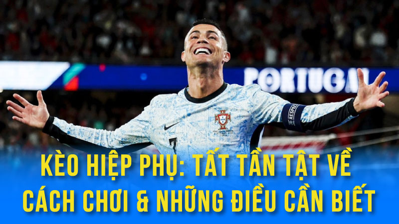 Kèo Hiệp Phụ: Tất tần tật về cách chơi & những điều cần biết 2 Phân Tích Kèo Hiệp Phụ: Các Yếu Tố Ảnh Hưởng Đến Kết Quả