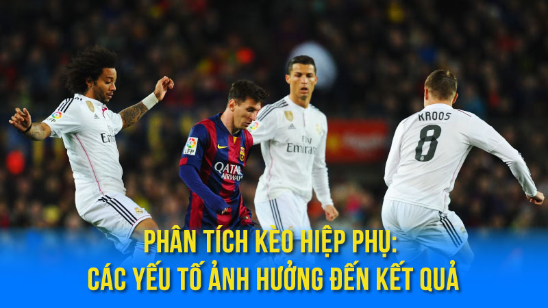 Kèo Hiệp Phụ: Tất tần tật về cách chơi & những điều cần biết 3 Các Loại Kèo Hiệp Phụ Phổ Biến Và Cách Đặt Cược