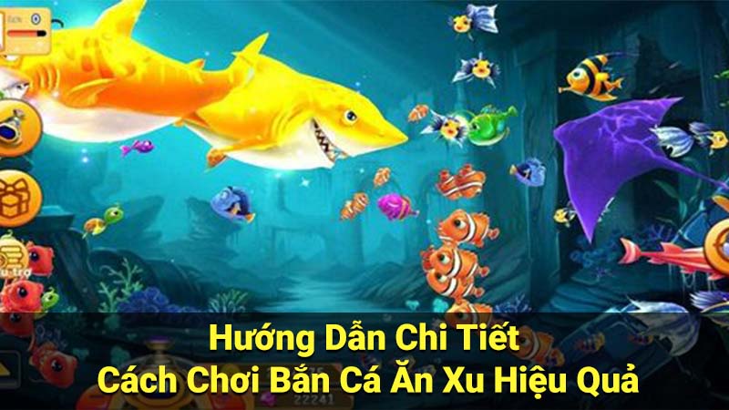 Bắn Cá Ăn Xu: Trò Chơi Giải Trí Miễn Phí Phổ Biến 2 Hướng Dẫn Chi Tiết Cách Chơi Bắn Cá Ăn Xu Hiệu Quả